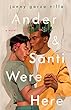 Ander & Santi were here : a novel