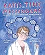Kati's tiny messengers : Dr. Katalin Karikó and the battle against COVID-19