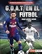 G.O.A.T. en el fútbol : Pelé, Lionel Messi y más