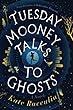 Tuesday Mooney Talks To Ghosts.