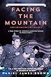 Facing The Mountain : a true story of Japanese American heroes in World War II