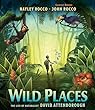 Wild Places : the life of naturalist David Attenborough