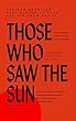 Those Who Saw The Sun : African American oral histories from the Jim Crow south