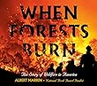When Forests Burn : the story of wildfires in America