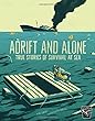 Adrift And Alone : true tales of survival at sea