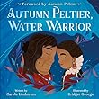 Autumn Peltier, Water Warrior