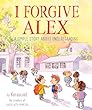 I Forgive Alex : a simple story about understanding