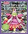 Magical Forest Fairy Crafts Through The Seasons : make 25 enchanting forest fairies, gnomes & more from simple supplies