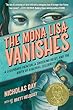 The Mona Lisa Vanishes : a legendary painter, a shocking heist, and the birth of a global celebrity