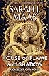 House Of Flame And Shadow