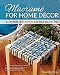 Macramé For Home Décor : 40 stunning projects for stylish decorating