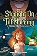 Straight On Till Morning : a twisted tale graphic novel