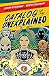 Catalog Of The Unexplained : from aliens & aromatherapy to Zen & Zener cards