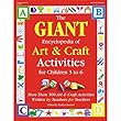 The Giant Encyclopedia Of Art & Craft Activities : for children 3 to 6 : more than 500 art & craft activities written by teachers for teachers