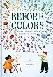 Before Colors : where pigments and dyes come from