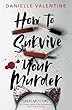 How to survive your murder