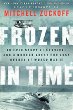 Frozen in time : an epic story of survival and a modern quest for lost heroes of World War II