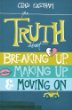 The truth about breaking up, making up, & moving on