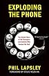 Exploding the phone : the untold story of the teenagers and outlaws who hacked Ma Bell