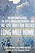 Long mile home : Boston under attack, the city's courageous recovery, and the epic hunt for justice