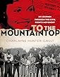 To the mountaintop! : my journey through the civil rights movement