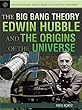 The big bang theory : Edwin Hubble and the origins of the universe