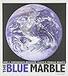 The blue marble : how a photograph revealed Earth's fragile beauty