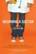 Becoming a doctor : from student to specialist, doctor-writers share their experiences