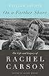 On a farther shore : the life and legacy of Rachel Carson