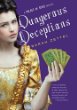 Dangerous deceptions :A palace of spies novel./Bk 2. : being the latest volume in the entirely true and wholly remarkable adventures of Margaret Preston Fitzroy, maid of honor, impersonator of persons of quality, confirmed housebreaker, apprentice cardsharper, and confidential agent at the court of His Majesty, King George I