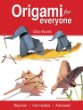 Origami for everyone : beginner, intermediate, advanced