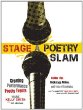Stage a poetry slam : creating performance poetry events : insider tips, backstage advice, and lots of examples