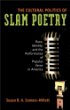 The cultural politics of slam poetry : race, identity, and the performance of popular verse in America