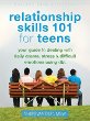 Relationship skills 101 for teens : your guide to dealing with daily drama, stress, & difficult emotions using dbt