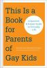 This is a book for parents of gay kids : a question-and-answer guide to everyday life