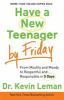 Have a new teenager by Friday : from mouthy and moody to respectful and responsible in 5 days