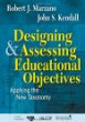 Designing & assessing educational objectives : applying the new taxonomy