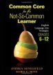 Common core for the not-so-common learner : English language arts strategies, grades 6-12