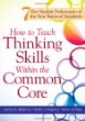 How to teach thinking skills within the common core : 7 key student proficiencies of the new national standards