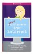 A smart girl's guide to the Internet : how to connect with friends, find what you need, and stay safe online