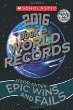 Scholastic book of world records, 2016 : special edition : epic wins and fails
