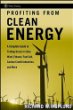 Profiting from clean energy : a complete guide to trading green in solar, wind, ethanol, fuel cell, power efficiency, carbon credit industries, and more