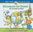 Dinosaurs go green! : a guide to protecting our planet