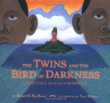 The twins and the Bird of Darkness : a hero tale from the Caribbean