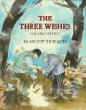 The three wishes : an old story