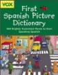 First Spanish picture dictionary : 500 brightly illustrated words to start speaking Spanish