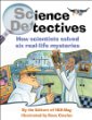 Science detectives : how scientists solved six real-life mysteries