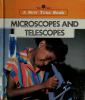 Microscopes and telescopes