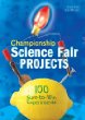 Championship science fair projects : 100 sure-to-win experiments