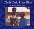 Chidi only likes blue : an African book of colors